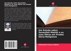 Portada del libro de Um Estudo sobre Sanaullah Makthi e as suas Obras em Prados Sócio-Religiosos