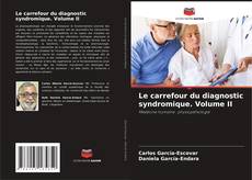 Bookcover of Le carrefour du diagnostic syndromique. Volume II