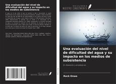 Portada del libro de Una evaluación del nivel de dificultad del agua y su impacto en los medios de subsistencia
