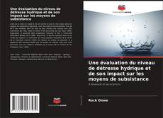 Bookcover of Une évaluation du niveau de détresse hydrique et de son impact sur les moyens de subsistance