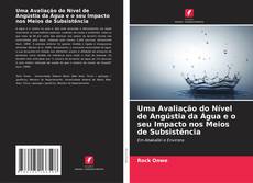 Bookcover of Uma Avaliação do Nível de Angústia da Água e o seu Impacto nos Meios de Subsistência