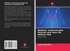 Copertina di Realizar ureteroscopia flexível com laser de Holium-YAG