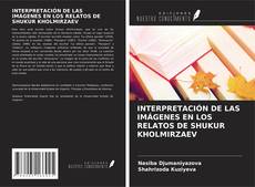 Bookcover of INTERPRETACIÓN DE LAS IMÁGENES EN LOS RELATOS DE SHUKUR KHOLMIRZAEV