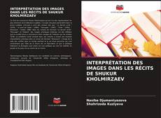 Capa do livro de INTERPRÉTATION DES IMAGES DANS LES RÉCITS DE SHUKUR KHOLMIRZAEV 