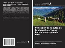 Bookcover of Utilización de la pulpa de la algarroba africana Parkia biglobosa en la dieta