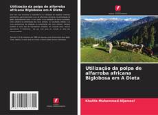 Обложка Utilização da polpa de alfarroba africana Biglobosa em A Dieta