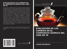 EVALUACIÓN DE LOS CAMBIOS EN EL COMPUESTO QUÍMICO DEL VINO DE TÉ kitap kapağı