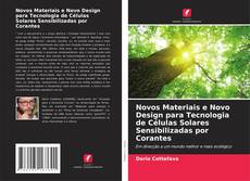 Copertina di Novos Materiais e Novo Design para Tecnologia de Células Solares Sensibilizadas por Corantes