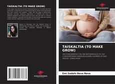 Couverture de TAISKALTIA (TO MAKE GROW)