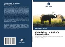 Bookcover of Colonialism on Africa's Emanzipation