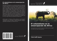 Обложка El colonialismo en la emancipación de África