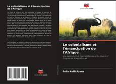 Copertina di Le colonialisme et l'émancipation de l'Afrique