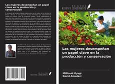 Обложка Las mujeres desempeñan un papel clave en la producción y conservación