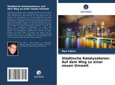 Portada del libro de Städtische Katalysatoren: Auf dem Weg zu einer neuen Umwelt