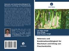 Bookcover of Heterosis und Kombinationsfähigkeit für Wachstum und Ertrag von Flaschenkürbis