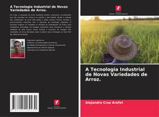 Bookcover of A Tecnologia Industrial de Novas Variedades de Arroz.