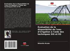 Bookcover of Évaluation de la disponibilité de l'eau d'irrigation à l'aide des techniques SIG et RS
