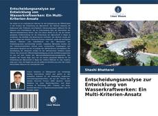 Buchcover von Entscheidungsanalyse zur Entwicklung von Wasserkraftwerken: Ein Multi-Kriterien-Ansatz