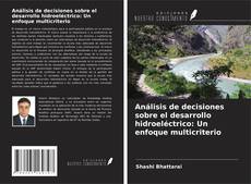 Обложка Análisis de decisiones sobre el desarrollo hidroeléctrico: Un enfoque multicriterio