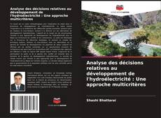 Copertina di Analyse des décisions relatives au développement de l'hydroélectricité : Une approche multicritères