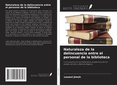 Bookcover of Naturaleza de la delincuencia entre el personal de la biblioteca