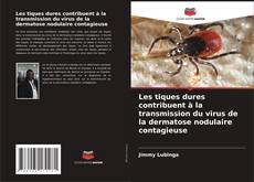 Bookcover of Les tiques dures contribuent à la transmission du virus de la dermatose nodulaire contagieuse