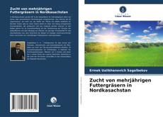 Buchcover von Zucht von mehrjährigen Futtergräsern in Nordkasachstan