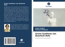 Grüne Synthese von Quantum Dots kitap kapağı