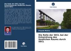 Couverture de Die Rolle der SECL bei der Entwicklung des ländlichen Raums durch SECL