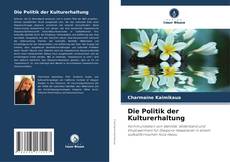 Bookcover of Die Politik der Kulturerhaltung
