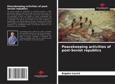 Buchcover von Peacekeeping activities of post-Soviet republics