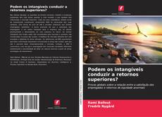 Copertina di Podem os intangíveis conduzir a retornos superiores?