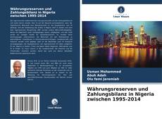 Copertina di Währungsreserven und Zahlungsbilanz in Nigeria zwischen 1995-2014