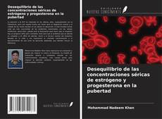 Обложка Desequilibrio de las concentraciones séricas de estrógeno y progesterona en la pubertad