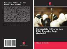 Capa do livro de Comerciais Militares dos EUA: Dinheiro Bem Gastado? 