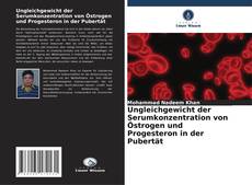 Capa do livro de Ungleichgewicht der Serumkonzentration von Östrogen und Progesteron in der Pubertät 