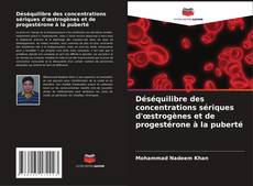 Bookcover of Déséquilibre des concentrations sériques d'œstrogènes et de progestérone à la puberté