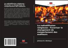Bookcover of La radiodiffusion religieuse : Favoriser le changement de comportement des auditeurs
