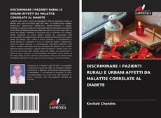 Bookcover of DISCRIMINARE I PAZIENTI RURALI E URBANI AFFETTI DA MALATTIE CORRELATE AL DIABETE