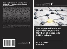 Couverture de Una exploración de los algoritmos Dijkstra y Floyd en el método de tráfico urbano