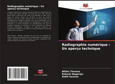Copertina di Radiographie numérique : Un aperçu technique