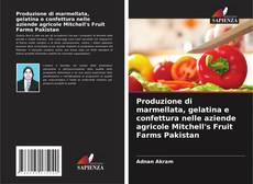 Обложка Produzione di marmellata, gelatina e confettura nelle aziende agricole Mitchell's Fruit Farms Pakistan