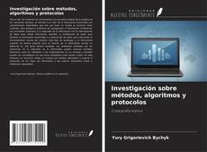 Couverture de Investigación sobre métodos, algoritmos y protocolos