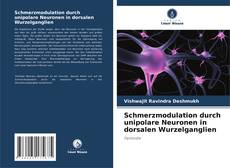 Bookcover of Schmerzmodulation durch unipolare Neuronen in dorsalen Wurzelganglien