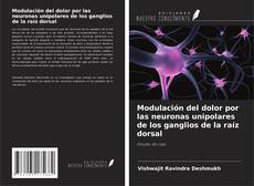 Bookcover of Modulación del dolor por las neuronas unipolares de los ganglios de la raíz dorsal