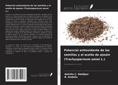 Bookcover of Potencial antioxidante de las semillas y el aceite de ajwain (Trachyspermum ammi L.)