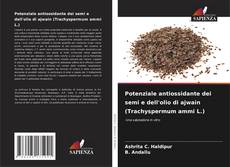 Portada del libro de Potenziale antiossidante dei semi e dell'olio di ajwain (Trachyspermum ammi L.)