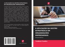 A APLICAÇÃO DA GESTÃO ESTRATÉGICA EM ORGANIZAÇÕES EMPRESARIAIS:的封面