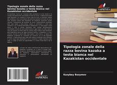 Bookcover of Tipologia zonale della razza bovina kazaka a testa bianca nel Kazakistan occidentale