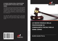 Bookcover of LE NUOVE REGOLE DELLA PROFESSIONE DI CONSULENTE FISCALE NELLA ZONA CEMAC